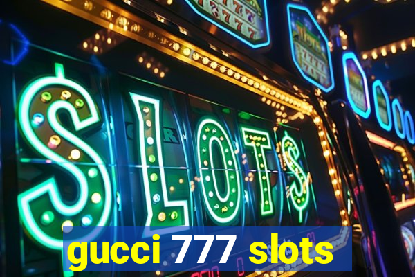 gucci 777 slots